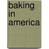 Baking in America door Greg Patent