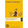 Balance Your Life door Lothar J. Seiwert