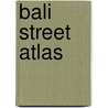 Bali Street Atlas door Periplus Editions
