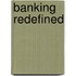Banking Redefined