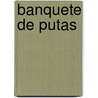 Banquete de Putas door Matthew Kneale