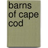 Barns of Cape Cod door Joan Dillon