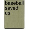 Baseball Saved Us door Ken Mochizuki