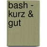 Bash - kurz & gut by Karsten Günther