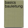 Basics Bauleitung door Ulrich Nagel
