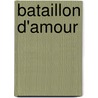 Bataillon d'Amour door André Pilz