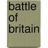 Battle Of Britain by Patrick Bishop