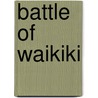 Battle Of Waikiki door Tom Speaker