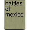 Battles Of Mexico door E. Hutchinson