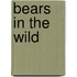 Bears In The Wild