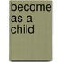 Become As A Child