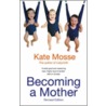 Becoming A Mother door Kate Mosse