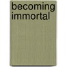 Becoming Immortal door Stanley Shostak