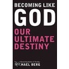 Becoming Like God door Rabbi Michael Berg