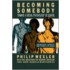 Becoming Somebody