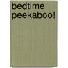 Bedtime Peekaboo! by Katherine Sully