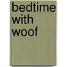 Bedtime With Woof by Caroline Jayne Church