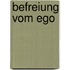 Befreiung vom Ego