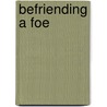 Befriending a Foe by Devan Aptekar