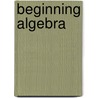 Beginning Algebra by Vernon C. Barker