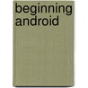 Beginning Android door Mark Murphy