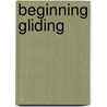 Beginning Gliding door Derek Piggott