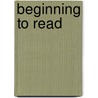 Beginning To Read by W.E.C. Gillham