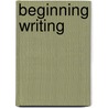 Beginning Writing door Sarah Kartchner Clark