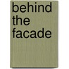 Behind The Facade by John Wells-Thorpe