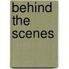Behind The Scenes door Robert A. Wardhaugh