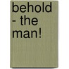 Behold - The Man! door Dr Charles R. Swindoll