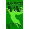 Behold The Spirit door Alan Watts