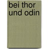 Bei Thor und Odin door Claus Beese