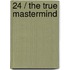 24 / The true mastermind