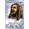 Believe & Rejoice door James P. Gills