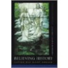 Believing History door Richard Lyman Bushman