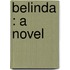 Belinda : A Novel