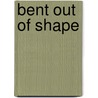 Bent Out of Shape door Lisa Mullarkey
