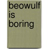 Beowulf Is Boring door Sean Munger