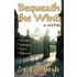 Bequeath the Wind