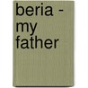 Beria - My Father door Sergo Beria