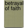 Betrayal Of Faith door Emma Anderson