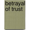 Betrayal of Trust by Jim Krueger
