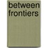 Between Frontiers