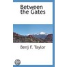 Between The Gates door Benj F. Taylor
