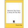 Between The Lines door General Charles King