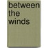 Between The Winds