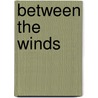 Between The Winds door M.M. Rowan