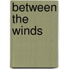 Between The Winds by M.M. Rowan