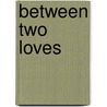 Between Two Loves door Melissa L. Smith
